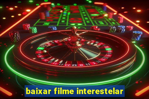 baixar filme interestelar